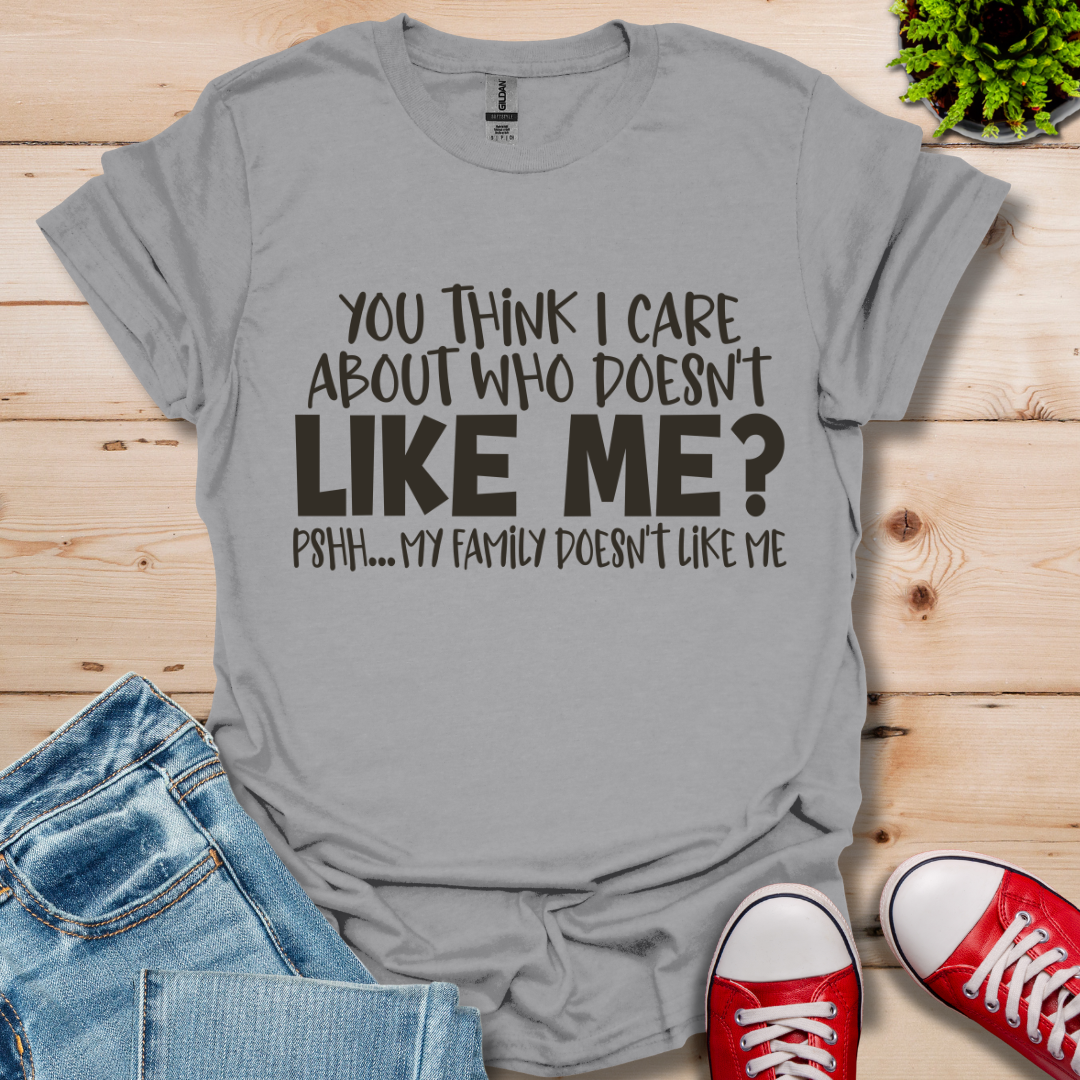 You Think I Care T-Shirt