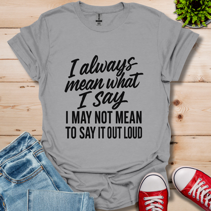 What I Say T-Shirt
