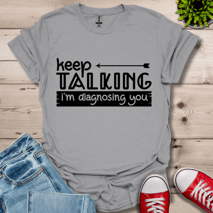 Keep Talking T-Shirt