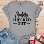 Mentally Checked Out T-Shirt