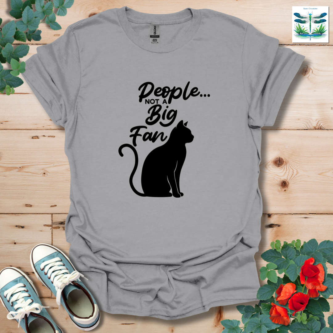 People Not a Big Fan T-Shirt