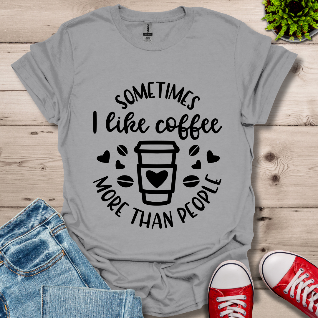 Sometimes I like coffee T-Shirt