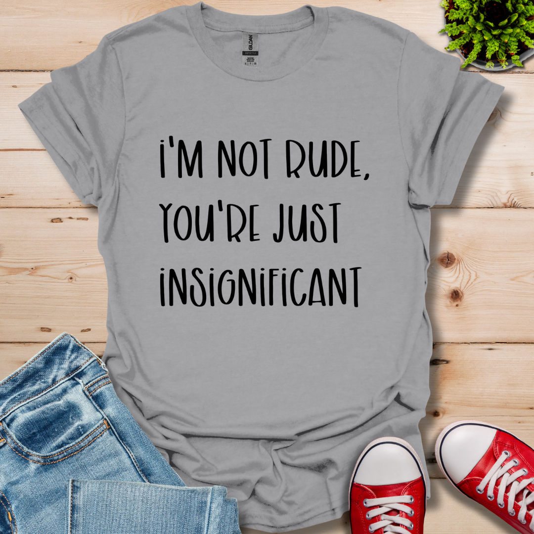 I'm Not Rude T-Shirt