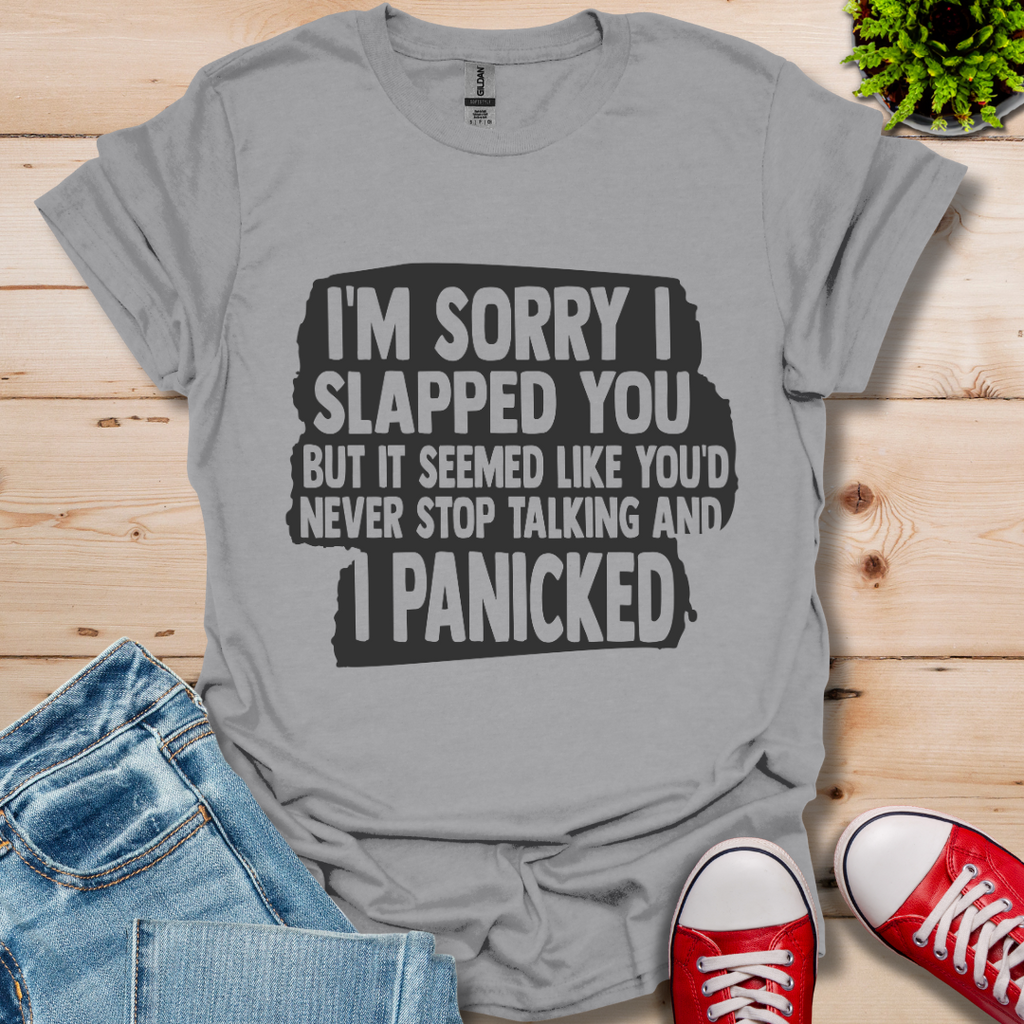 I'm Sorry I Slapped You T-Shirt