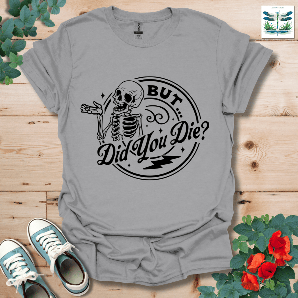 But Did You T-Shirt