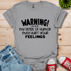 Sense Of Humor May hurt feelings T-Shirt