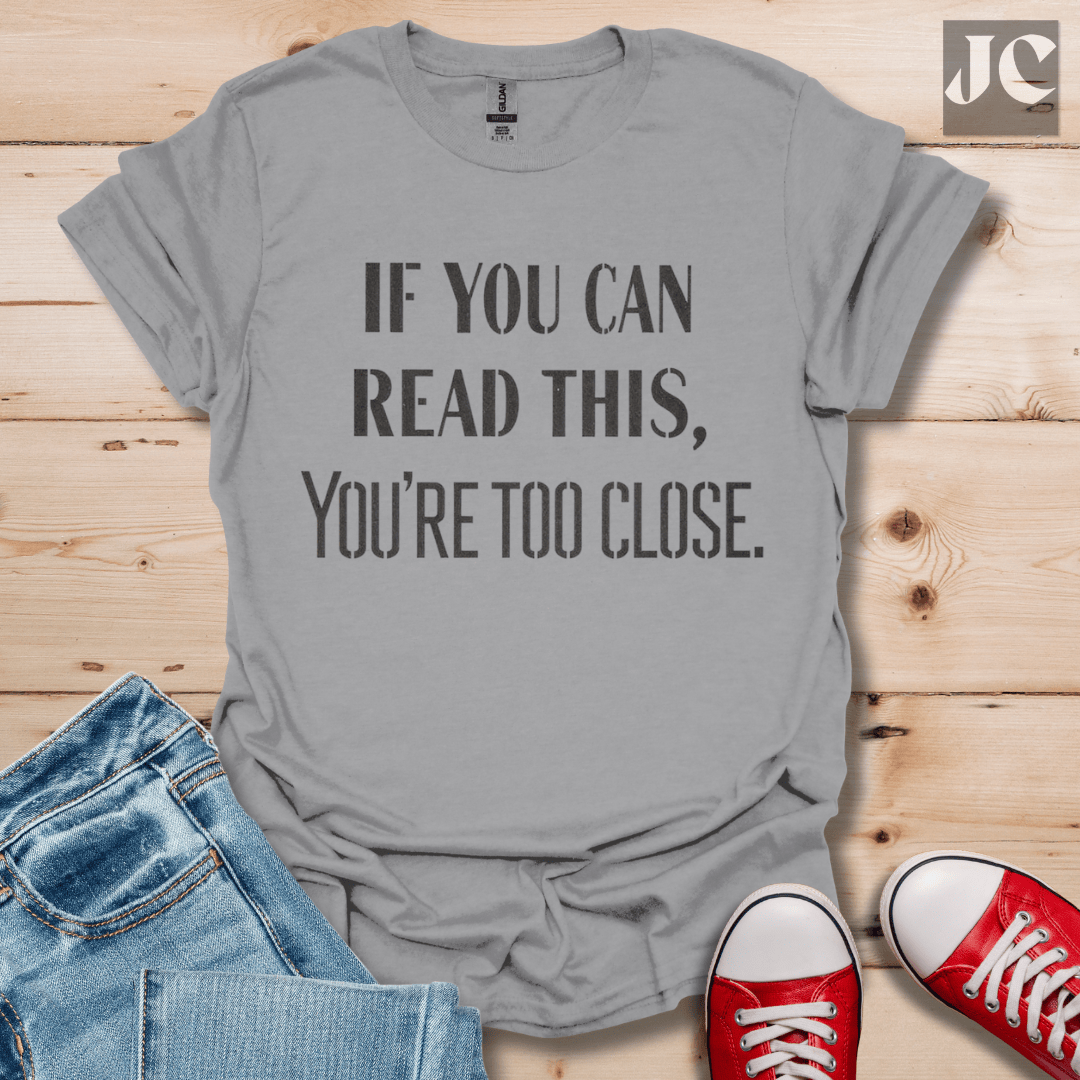 Too Close T-Shirt