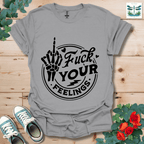 Your Feelings T-Shirt