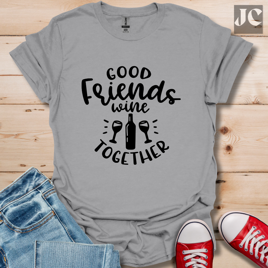 Good Friends Wine T-Shirt