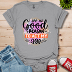 No Good Reason T-Shirt
