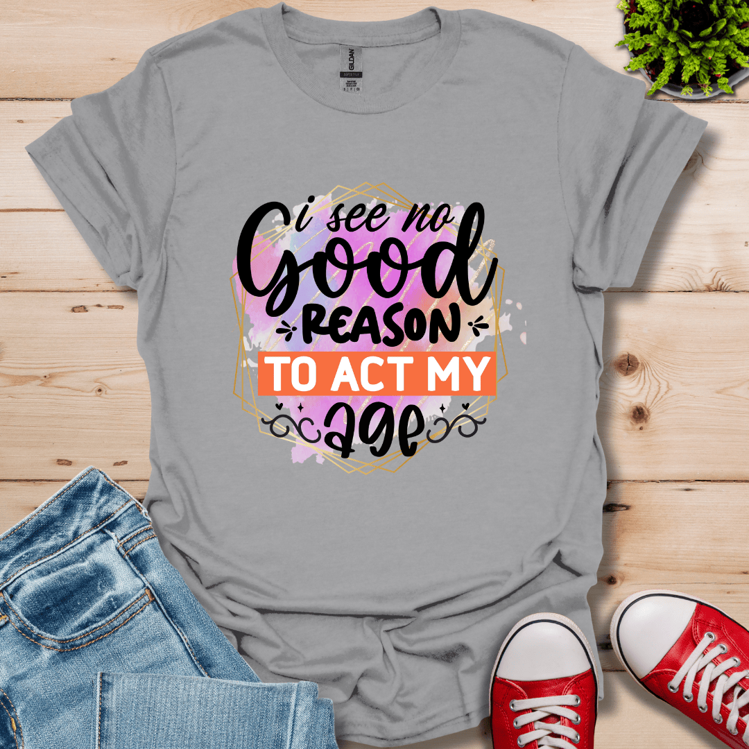 No Good Reason T-Shirt