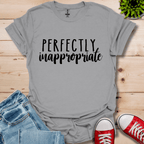 Perfectly Inappropriate T-Shirt