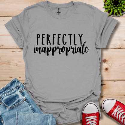 Perfectly Inappropriate T-Shirt
