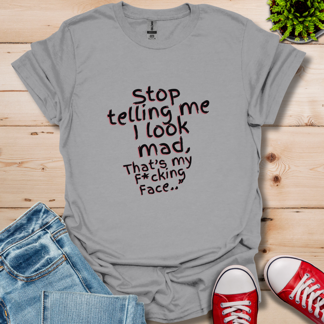 Stop telling Me T-Shirt