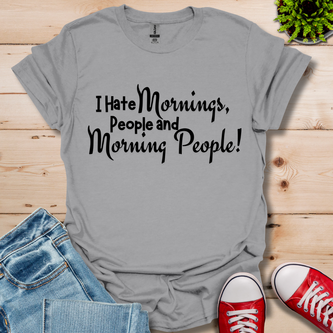 I Hate Mornings T-Shirt