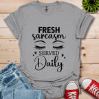 Fresh Sarcasm Daily T-Shirt