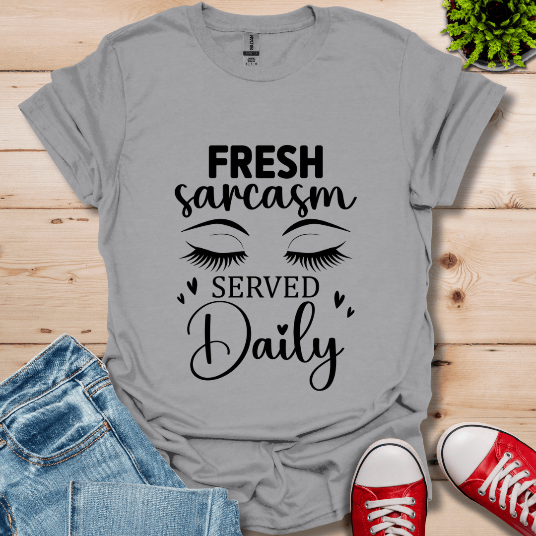 Fresh Sarcasm Daily T-Shirt