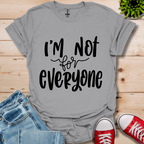 I'm Not for Everyone T-Shirt