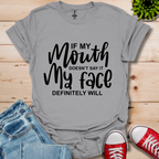 If My Mouth T-Shirt