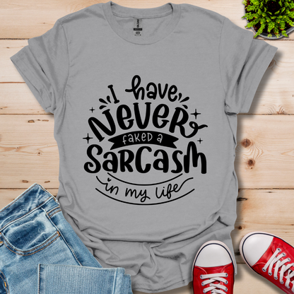 Never Fake a Sarcasm T-Shirt
