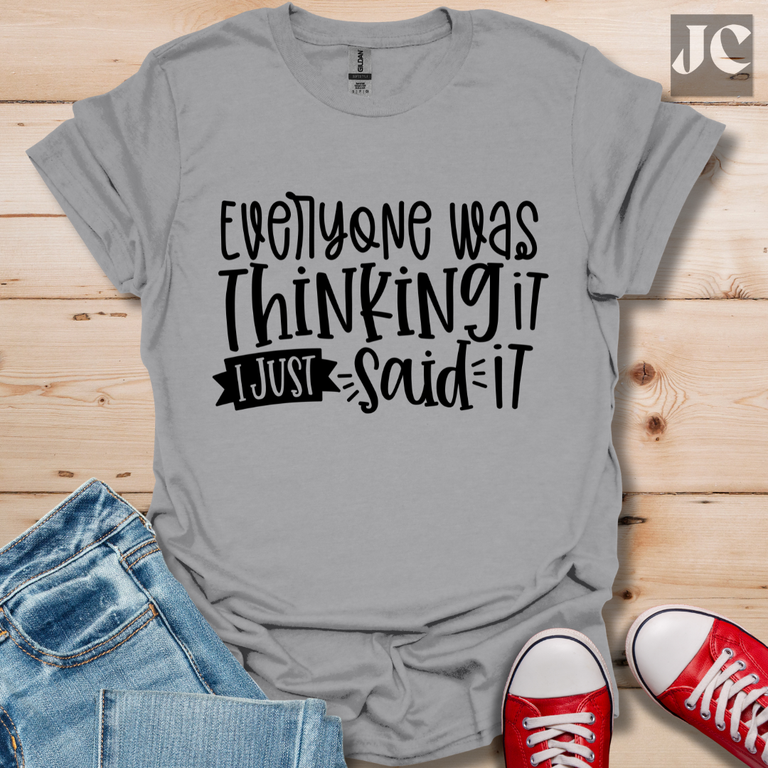 Everyone was Thinking it T-Shirt