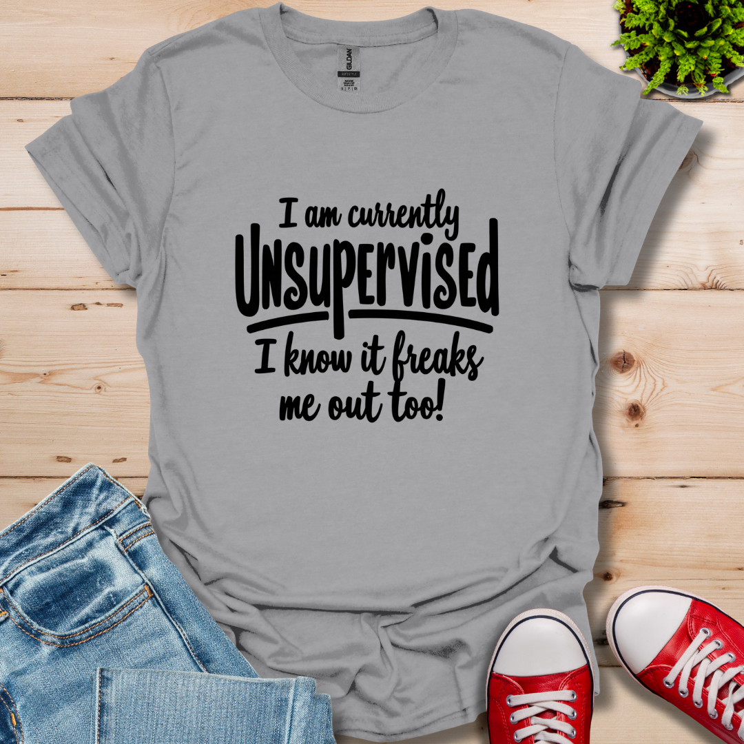 Currently Unsupervised T-Shirt