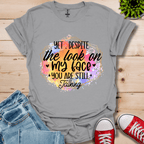 Yet Despite the Look T-Shirt