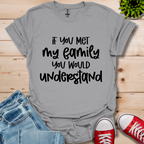If you met my Family T-Shirt