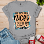I'll Try To Be Nicer T-Shirt