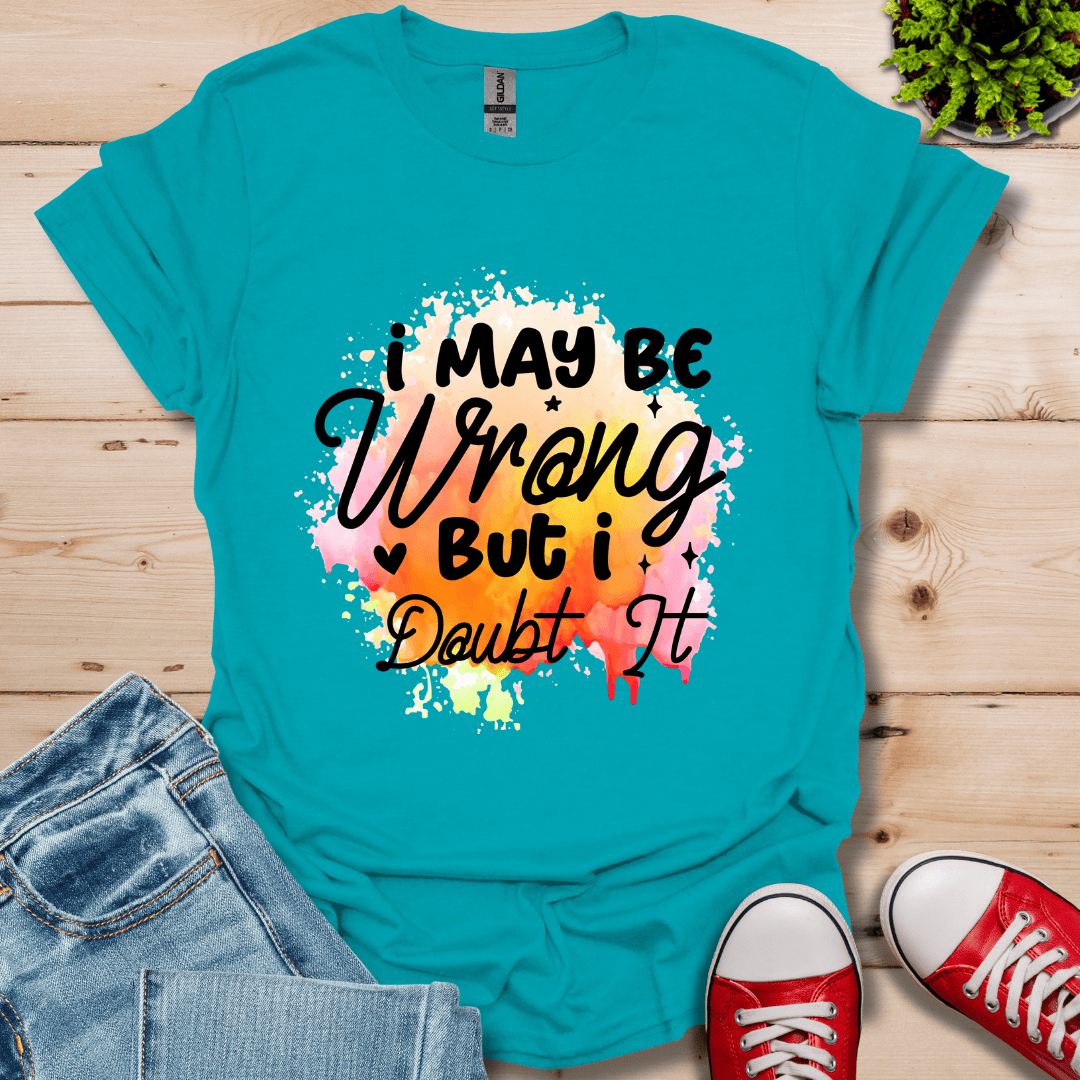 I May be Wrong T-Shirt