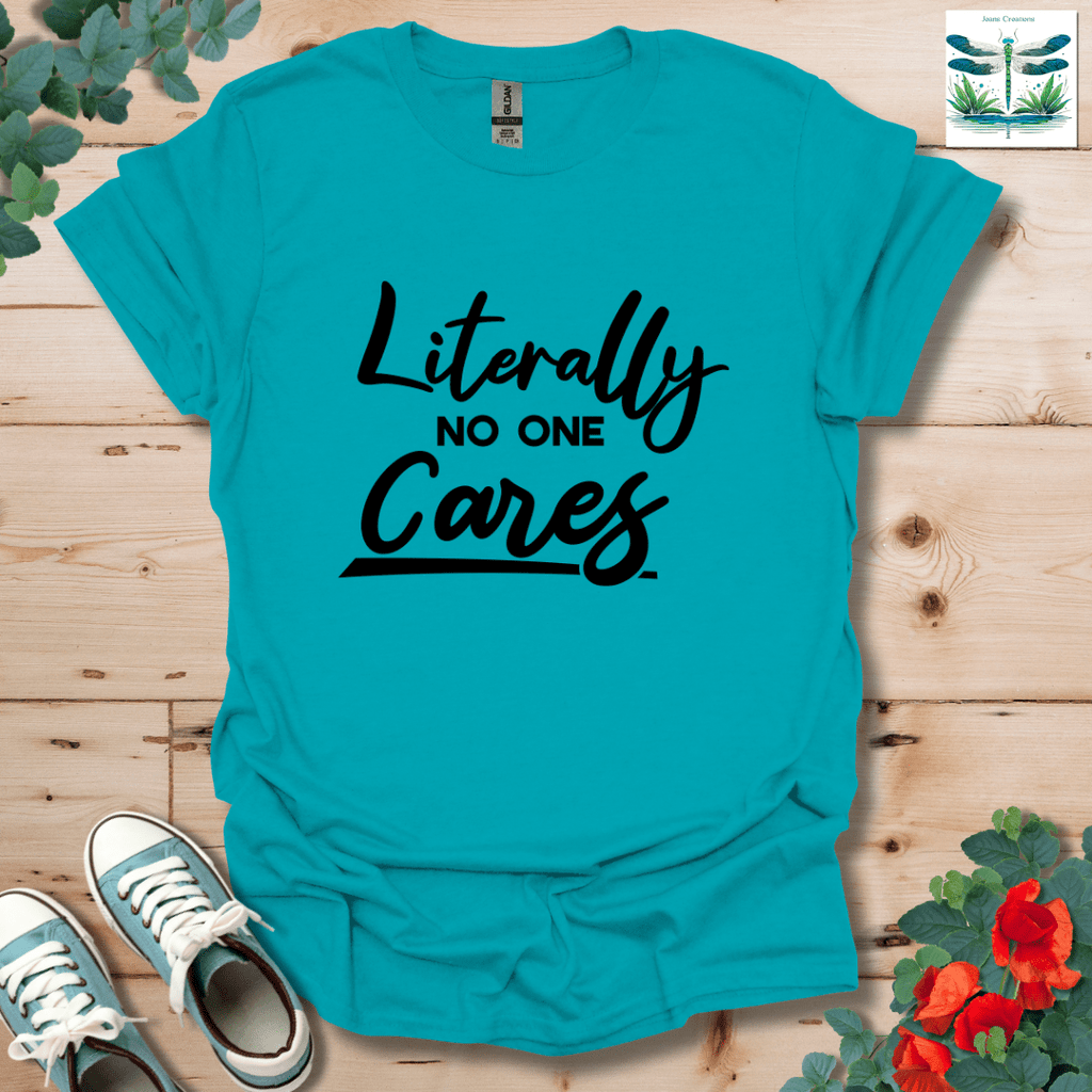 Literally No One Cares T-Shirt