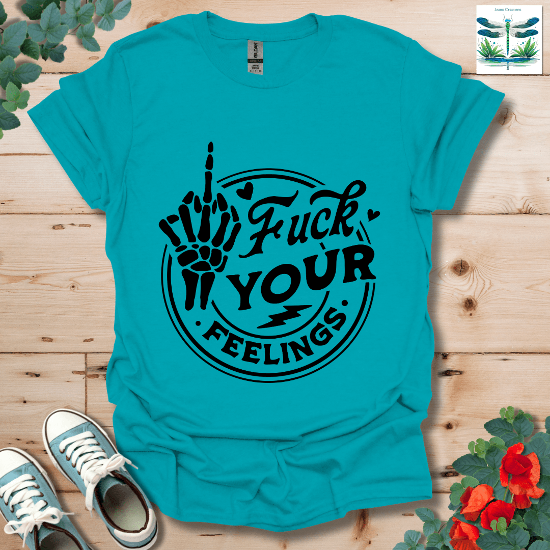 Your Feelings T-Shirt