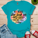 Yet Despite the Look T-Shirt