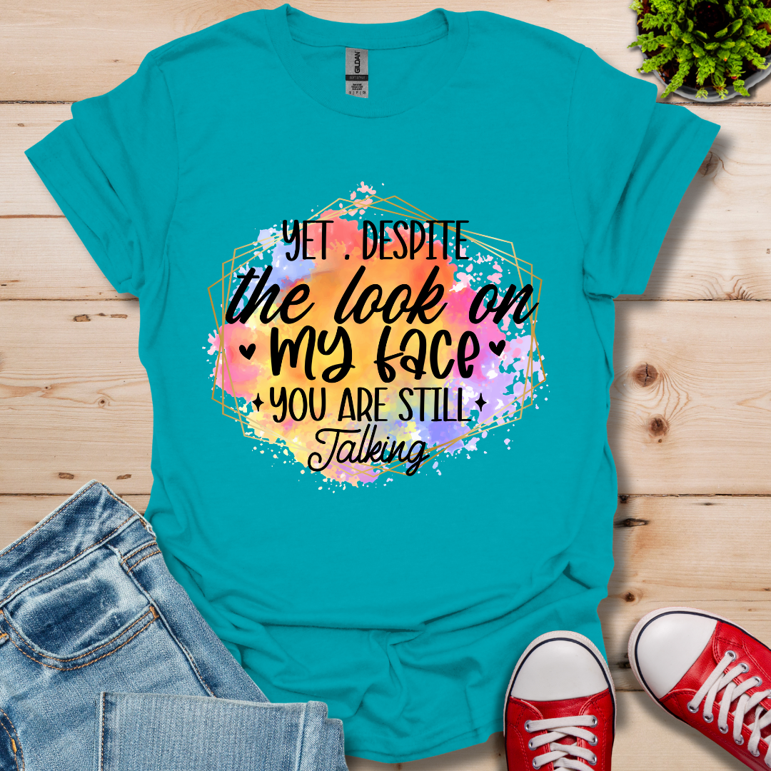 Yet Despite the Look T-Shirt