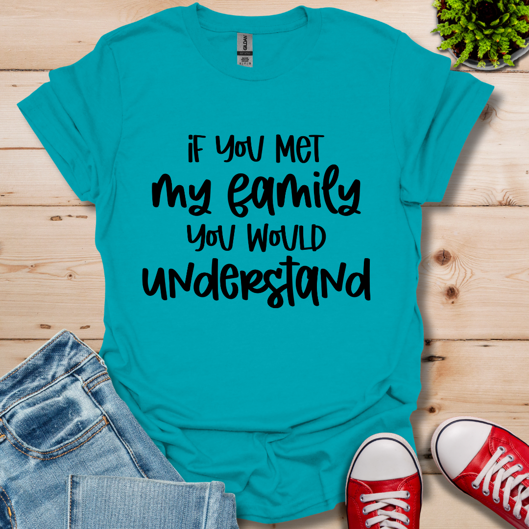 If you met my Family T-Shirt