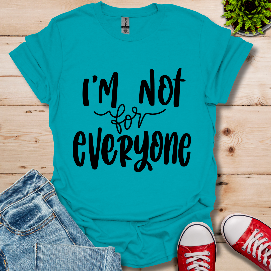 I'm Not for Everyone T-Shirt