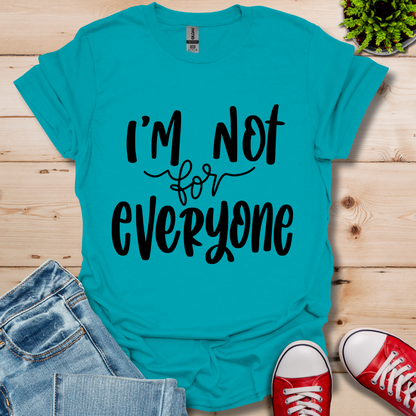 I'm Not for Everyone T-Shirt