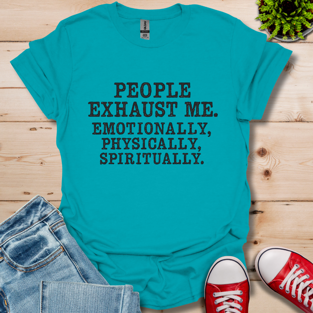People Exhaust Me T-Shirt