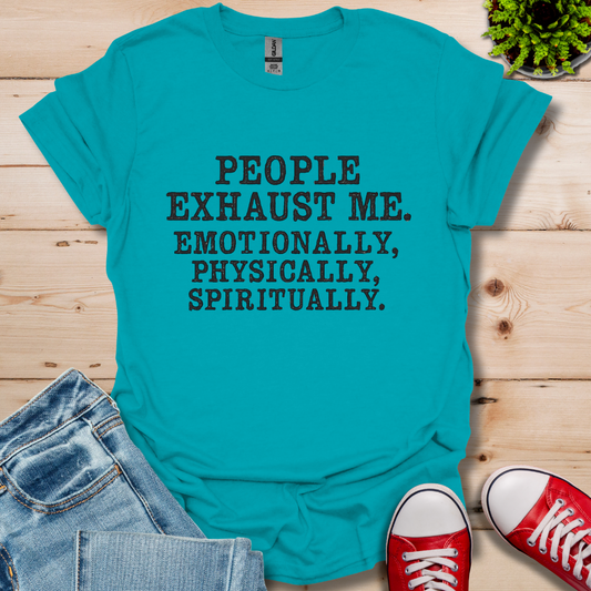 People Exhaust Me T-Shirt