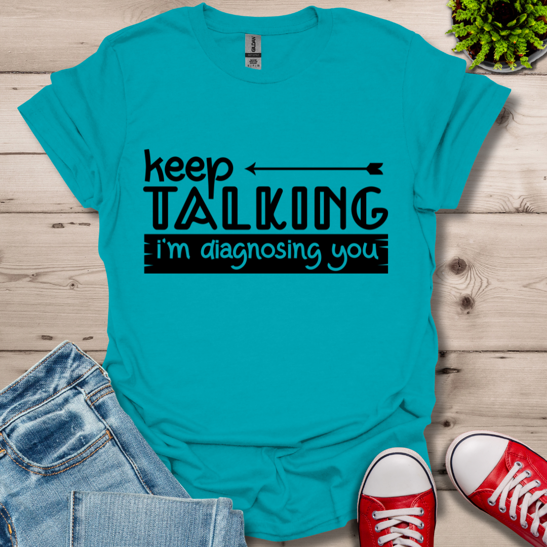 Keep Talking T-Shirt