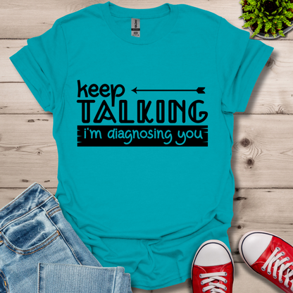 Keep Talking T-Shirt