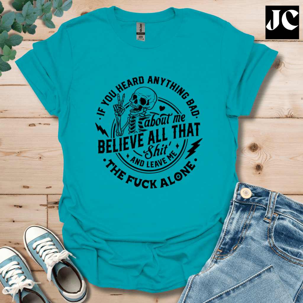 If You Heard Anything T-Shirt