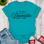 A Little Dramatic T-Shirt
