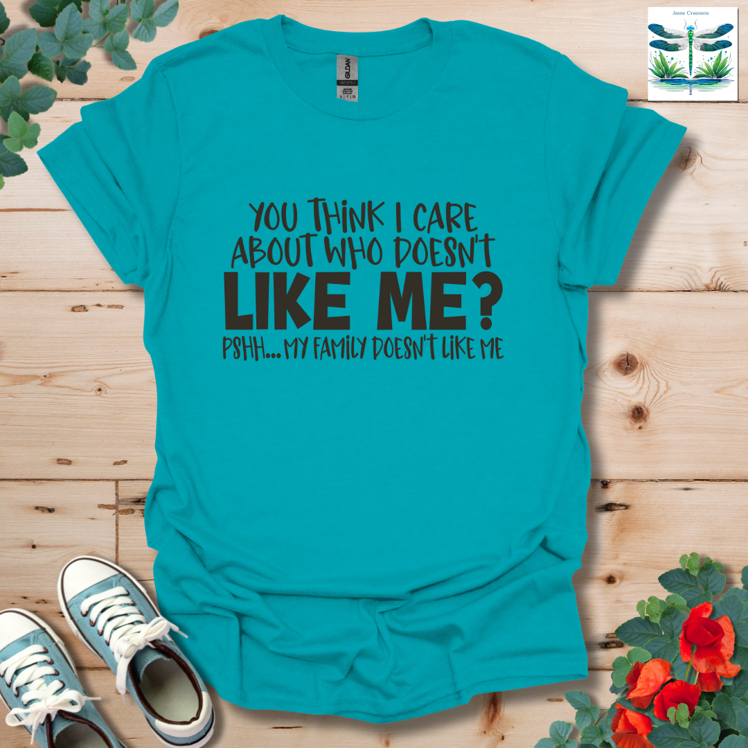 You Think I Care T-Shirt