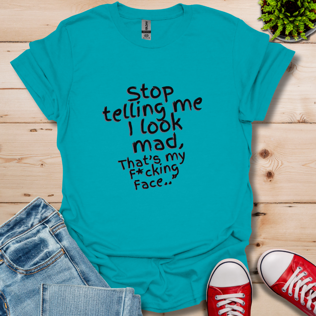 Stop telling Me T-Shirt