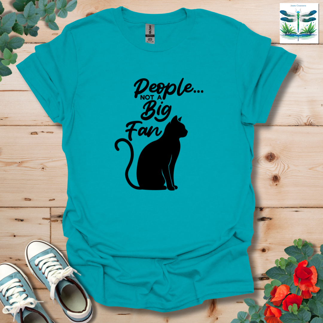 People Not a Big Fan T-Shirt