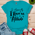 So Apparently I T-Shirt