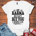 If Karma Doesn't T-Shirt