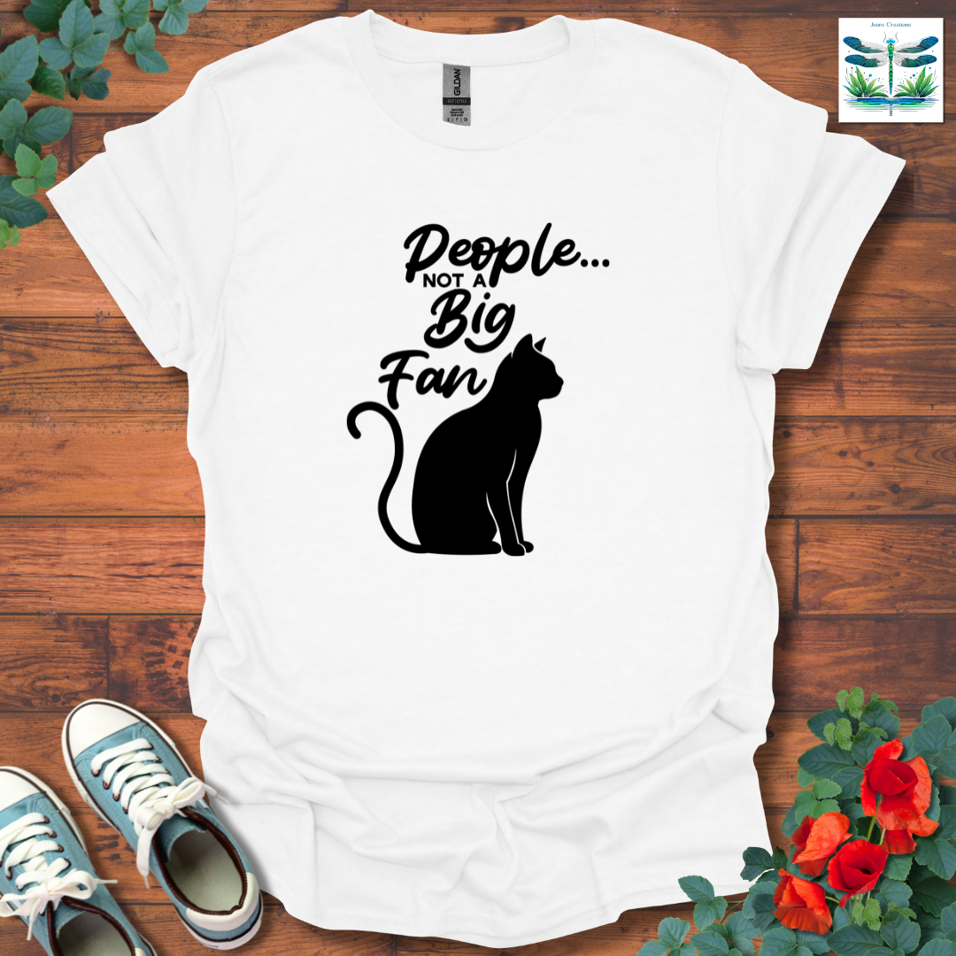 People Not a Big Fan T-Shirt