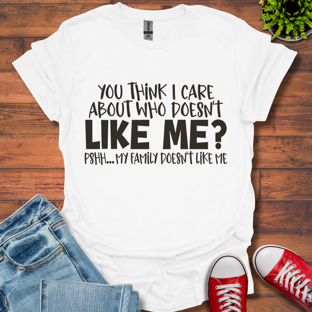 You Think I Care T-Shirt